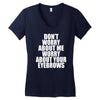don't worry about me worry about your eyebrows Women's V-Neck T-Shirt