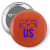 they not gonna rook us Pin-back button