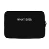 what ever Laptop sleeve
