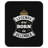 Legends Are Born In December Mousepad