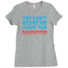 you can't scare me i have two daughters Ladies Fitted T-Shirt