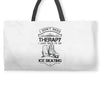 I Don't Need Therapy Just to Go Ice Skating Weekender Totes