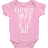 my favorite daughter bought me this shirt Baby Onesie