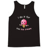 i do it for the ice cream Tank Top