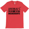 Animals Are Not Ingredients T-Shirt