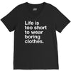 life is too short to wear boring clothes V-Neck Tee