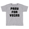 pray for las vegas Toddler T-shirt
