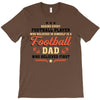 Behind Every Football Player Who Believes in Himself is a Football Dad T-Shirt