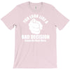 you look like a bad decision come on over here T-Shirt
