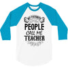 My Favorite People Call Me Teacher 3/4 Sleeve Shirt