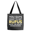 You Guys Want To Get Rufus Back or What Sametimeless Tote Bags