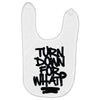 turn down for what Baby Bibs