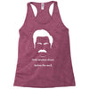 only women shave below the neck Racerback Tank