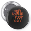don't scare me i poop easily Pin-back button