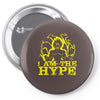 i am the hype Pin-back button