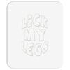 lick my legs Mousepad