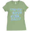 we&rsquo;ve got the beat Ladies Fitted T-Shirt