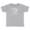 you got no fans Toddler T-shirt