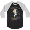 Unicorns are born in April 3/4 Sleeve Shirt