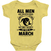 All Men Are Created Equal But Only The Best Are Born In March Baby Onesie