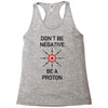 don't be negative... be a proton! Racerback Tank
