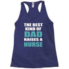 the best kind of dad raises a nurse Racerback Tank