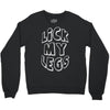 lick my legs Crewneck Sweatshirt