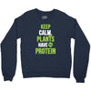 keep calm plants have protein Crewneck Sweatshirt