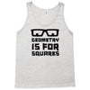 geometry is for squares Tank Top