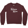 science bitch Crewneck Sweatshirt