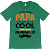 I'm Called Papa Because I'm Way Too Cool To Be Called Grandfather T-Shirt