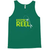 keepin' it reel Tank Top