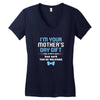 I'm Your Mother's Day Gift Dad Says You're Welcome Baby Boy Women's V-Neck T-Shirt