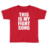 this is my fight song Toddler T-shirt