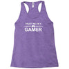trust me i'm a gamer funny Racerback Tank