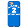 allergic 2 mornings funny slogan iPhone 8