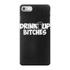 drink up bitches (2) iPhone 7 Case