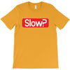 SLOW? T-Shirt