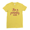 this is probably wine Ladies Fitted T-Shirt