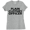 funny t shirt plain clothes officertee Ladies Fitted T-Shirt