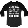 back off i have a crazy daughter and i'm not afraid to user her. 3/4 Sleeve Shirt