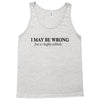 i may be wrong Tank Top