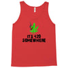 its 420 somewhere Tank Top