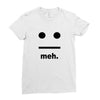 meh Ladies Fitted T-Shirt