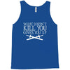 what doesn't kill you gives you xp Tank Top