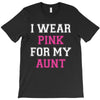 i wear pink for my aunt breast cancer T-Shirt