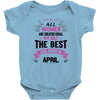 All Women Created Equal But The Best Born In April Baby Onesie