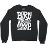 born to be awesome Crewneck Sweatshirt