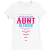 Have No Fear Aunt Is Here Ladies Fitted T-Shirt