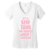 it's a kpop thing you probably wouldn't understand Women's V-Neck T-Shirt